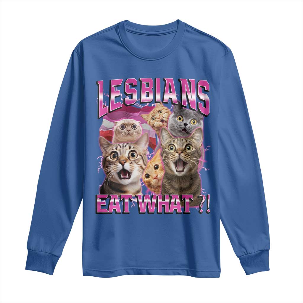 Lesbians Eat What Long Sleeve Shirt Funny LGBTQ+ Pride Cats Meme Feline Lover Bootleg TS02 Royal Blue Print Your Wear