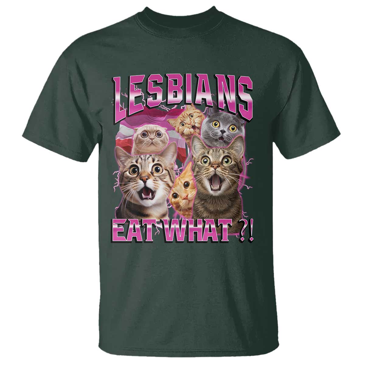 Lesbians Eat What T Shirt - Funny LGBTQ Pride Cats Meme Feline Lover Bootleg Humor Tee TS02 Dark Forest Green Print Your Wear