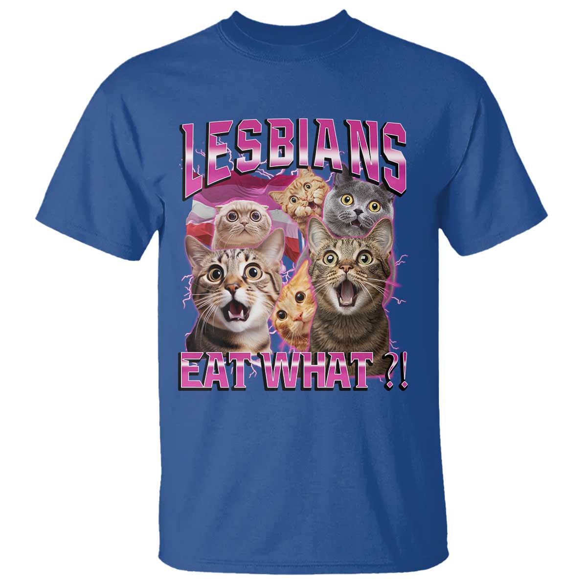 Lesbians Eat What T Shirt - Funny LGBTQ Pride Cats Meme Feline Lover Bootleg Humor Tee TS02 Royal Blue Print Your Wear