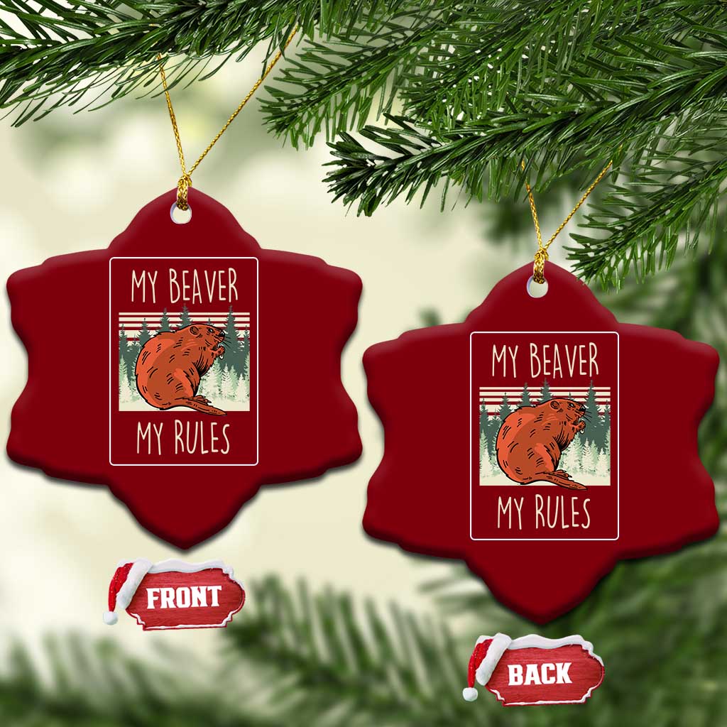 My Beaver My Rules Ceramic Ornament Funny Beaver Outdoor Nature Lover TS02 Print Your Wear