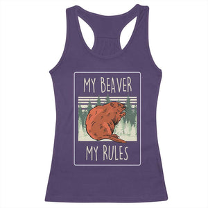 My Beaver My Rules Racerback Tank Top Funny Beaver Outdoor Nature Lover TS02 Purple Print Your Wear