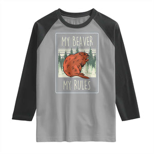 My Beaver My Rules Raglan Shirt Funny Beaver Outdoor Nature Lover TS02 Sport Gray Black Print Your Wear