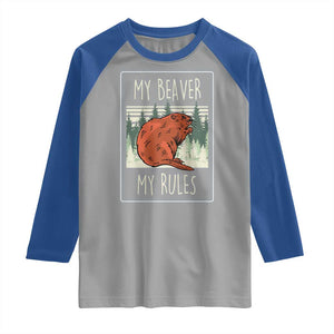 My Beaver My Rules Raglan Shirt Funny Beaver Outdoor Nature Lover TS02 Sport Gray Royal Print Your Wear