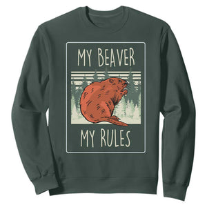 My Beaver My Rules Sweatshirt Funny Beaver Outdoor Nature Lover TS02 Dark Forest Green Print Your Wear