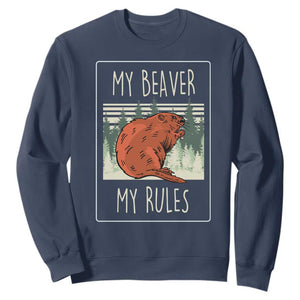 My Beaver My Rules Sweatshirt Funny Beaver Outdoor Nature Lover TS02 Navy Print Your Wear