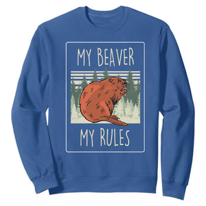 My Beaver My Rules Sweatshirt Funny Beaver Outdoor Nature Lover TS02 Royal Blue Print Your Wear