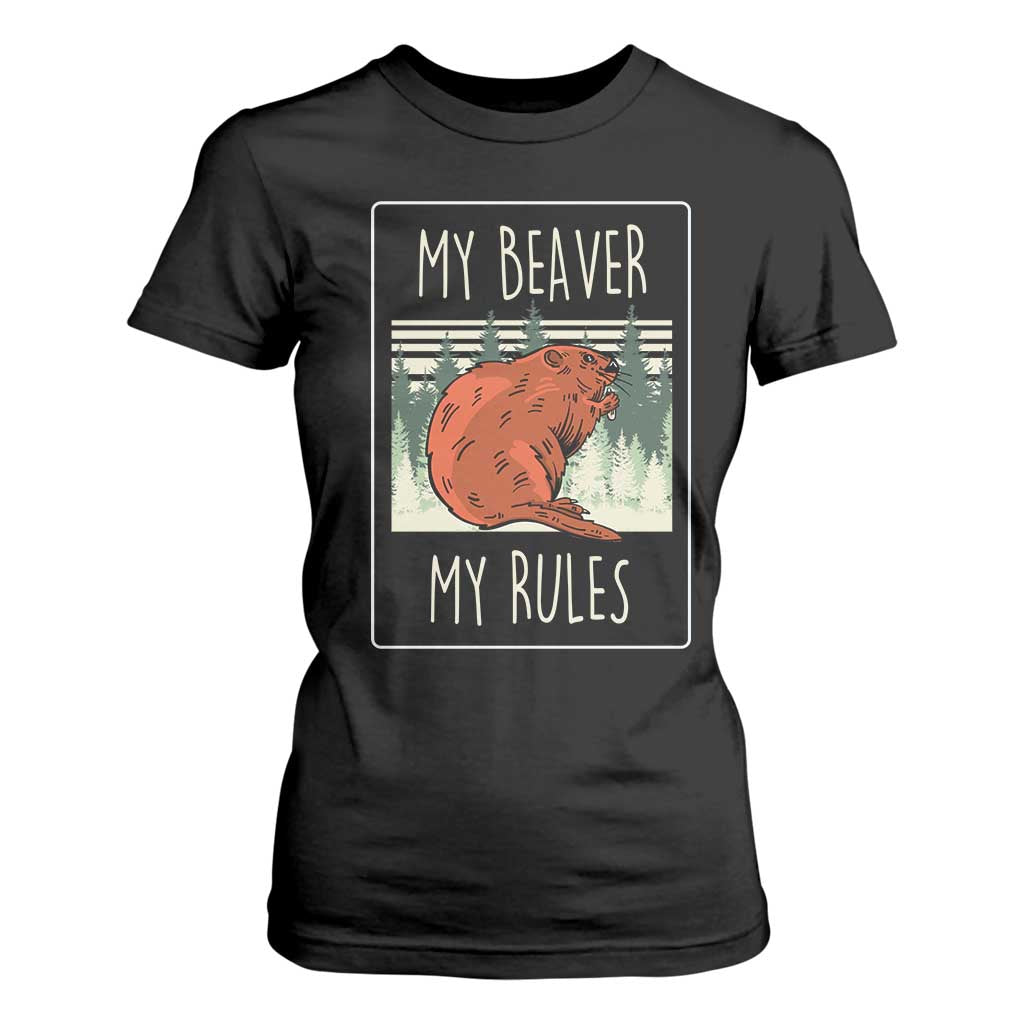 My Beaver My Rules T Shirt For Women Funny Beaver Outdoor Nature Lover TS02 Black Print Your Wear