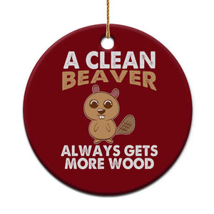 Funny Beaver Adult Humor Ceramic Ornament A Clean Beaver Always Get More Wood TS02 1pc Red Print Your Wear