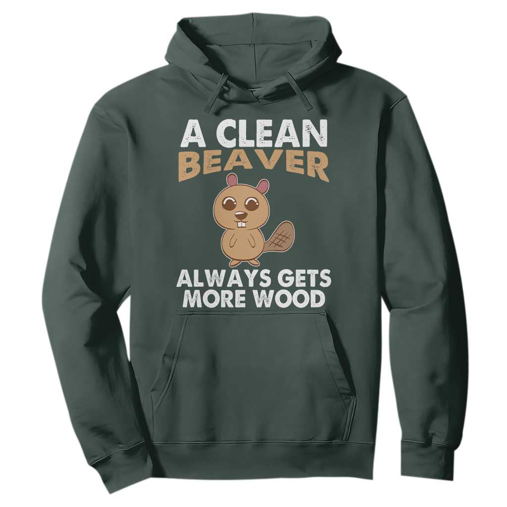 Funny Beaver Adult Humor Hoodie A Clean Beaver Always Get More Wood TS02 Dark Forest Green Print Your Wear