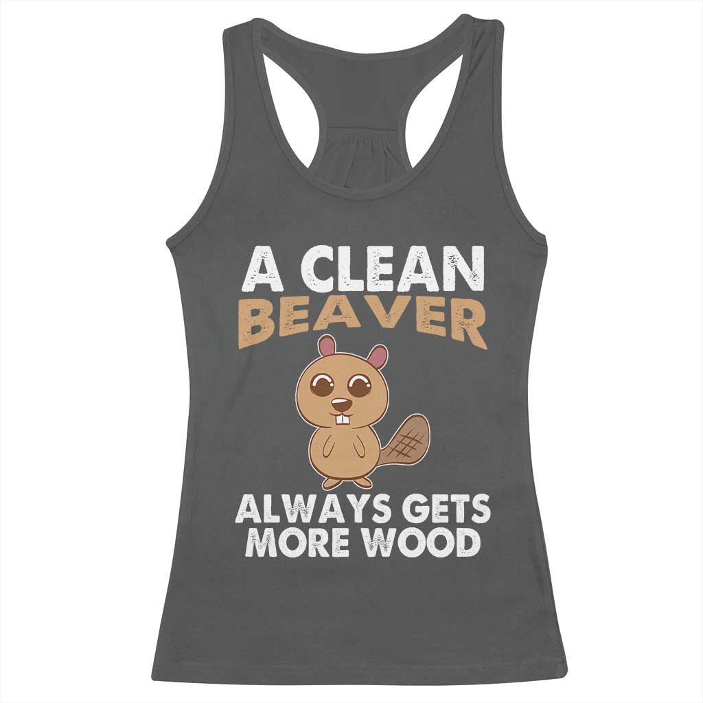 Funny Beaver Adult Humor Racerback Tank Top A Clean Beaver Always Get More Wood TS02 Dark Heather Print Your Wear