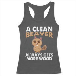 Funny Beaver Adult Humor Racerback Tank Top A Clean Beaver Always Get More Wood TS02 Dark Heather Print Your Wear