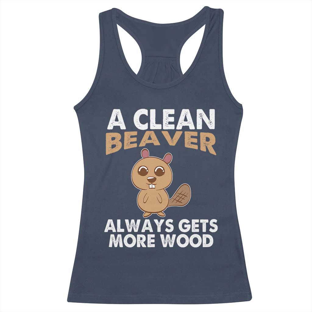Funny Beaver Adult Humor Racerback Tank Top A Clean Beaver Always Get More Wood TS02 Navy Print Your Wear