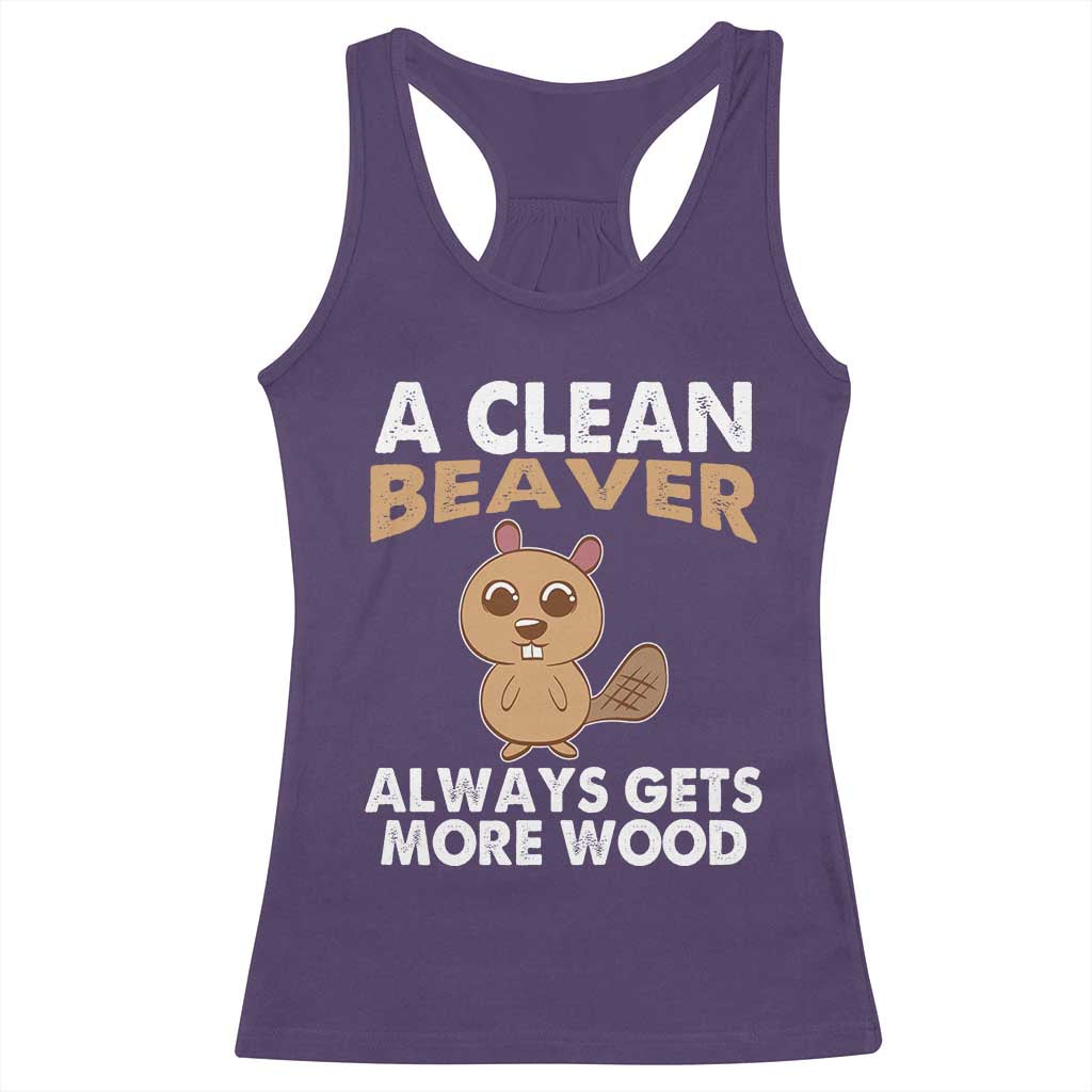 Funny Beaver Adult Humor Racerback Tank Top A Clean Beaver Always Get More Wood TS02 Purple Print Your Wear