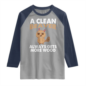 Funny Beaver Adult Humor Raglan Shirt A Clean Beaver Always Get More Wood TS02 Sport Gray Navy Print Your Wear