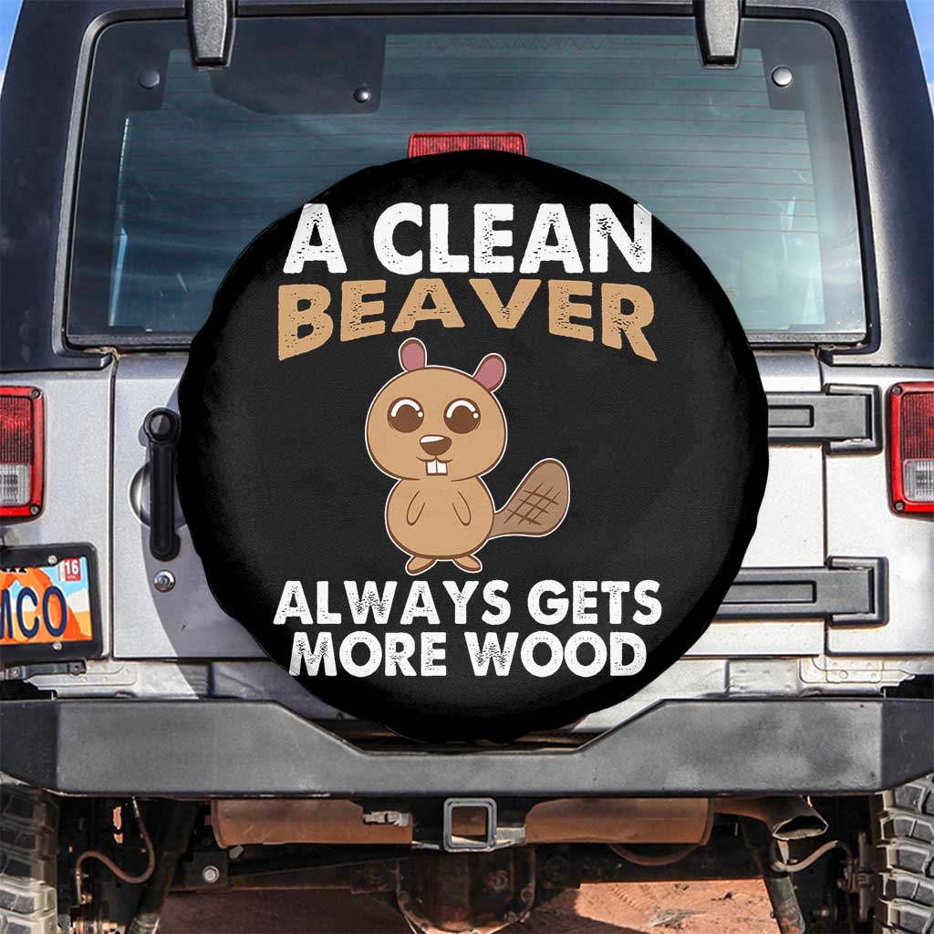 Funny Beaver Adult Humor Spare Tire Cover A Clean Beaver Always Get More Wood TS02 No hole Black Print Your Wear