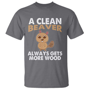 Funny Beaver Adult Humor T Shirt A Clean Beaver Always Get More Wood TS02 Charcoal Print Your Wear