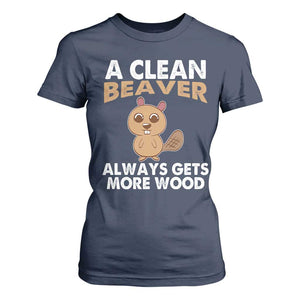 Funny Beaver Adult Humor T Shirt For Women A Clean Beaver Always Get More Wood TS02 Navy Print Your Wear