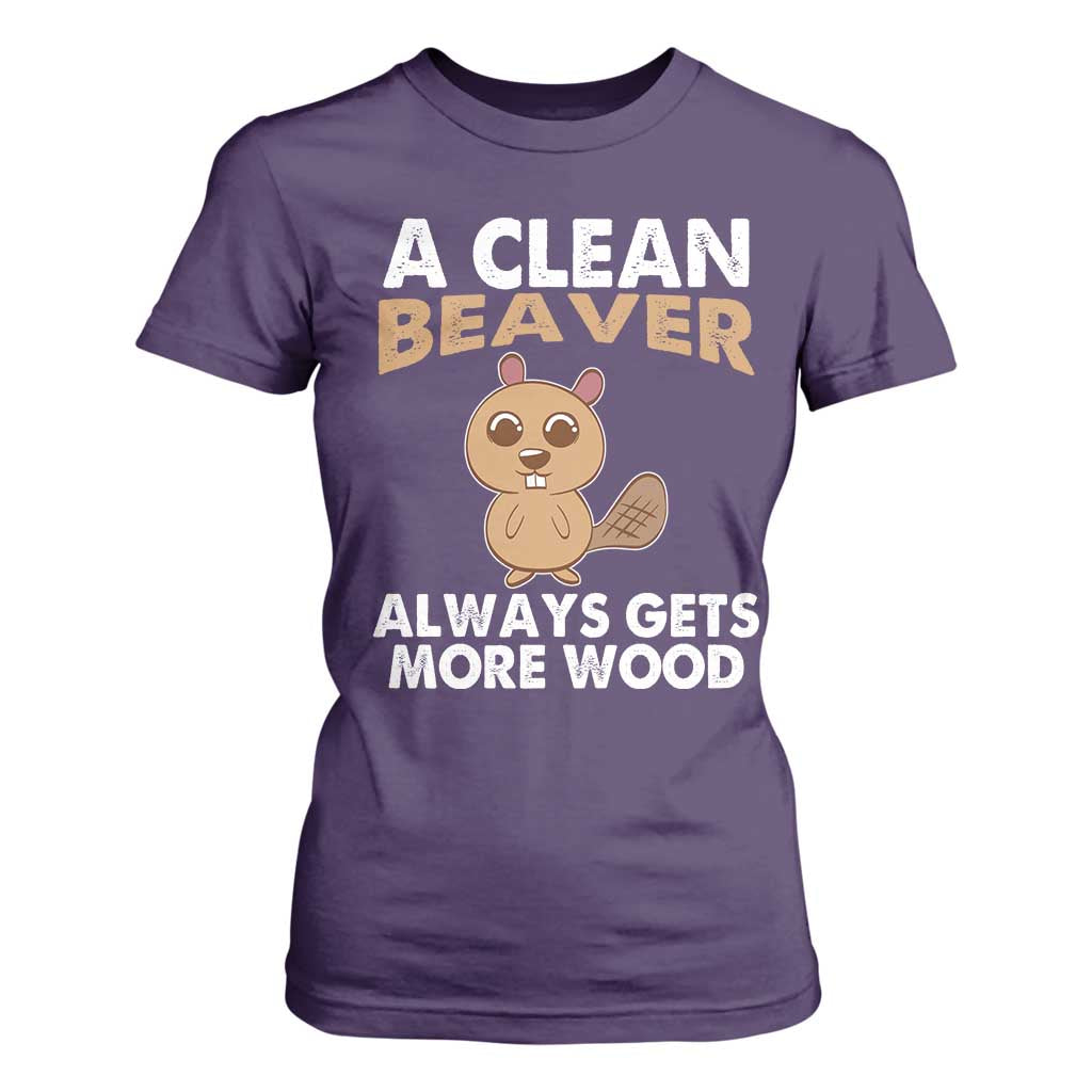 Funny Beaver Adult Humor T Shirt For Women A Clean Beaver Always Get More Wood TS02 Purple Print Your Wear