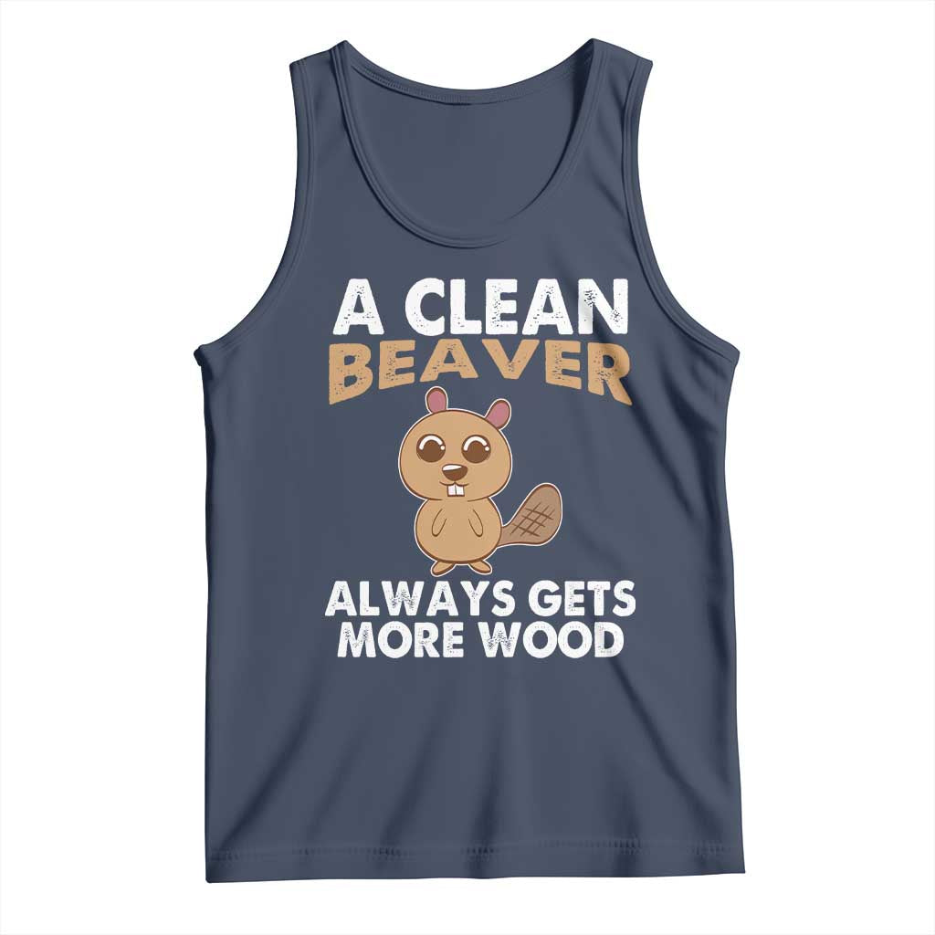Funny Beaver Adult Humor Tank Top A Clean Beaver Always Get More Wood TS02 Navy Print Your Wear