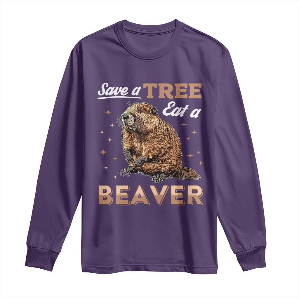 Funny Beaver Long Sleeve Shirt Save A Tree Eat A Beaver TS02 Purple Print Your Wear