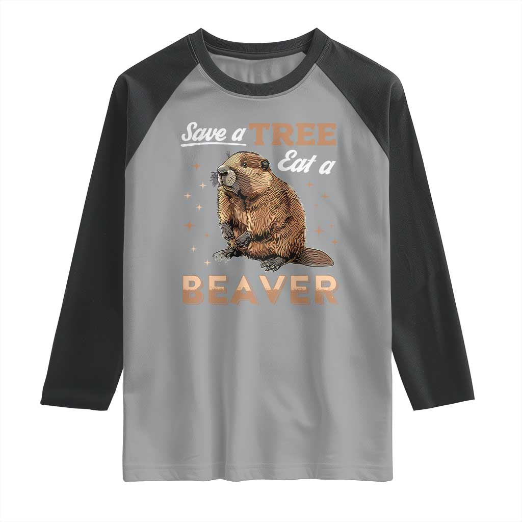 Funny Beaver Raglan Shirt Save A Tree Eat A Beaver TS02 Sport Gray Black Print Your Wear