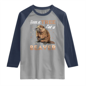Funny Beaver Raglan Shirt Save A Tree Eat A Beaver TS02 Sport Gray Navy Print Your Wear