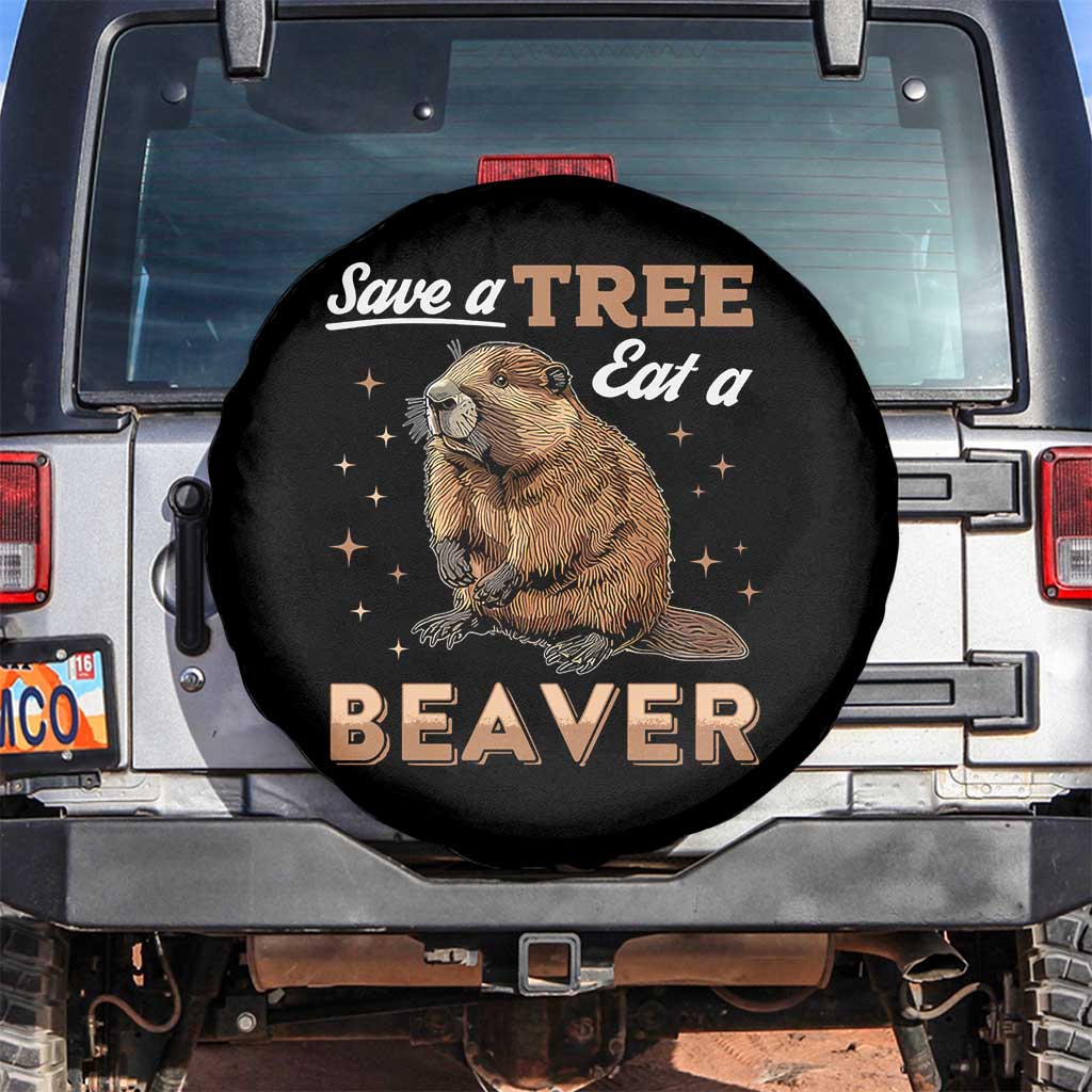 Funny Beaver Spare Tire Cover Save A Tree Eat A Beaver TS02 No hole Black Print Your Wear