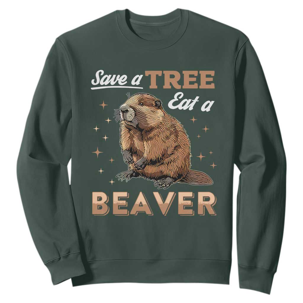 Funny Beaver Sweatshirt Save A Tree Eat A Beaver TS02 Dark Forest Green Print Your Wear
