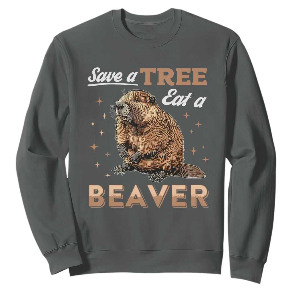 Funny Beaver Sweatshirt Save A Tree Eat A Beaver TS02 Dark Heather Print Your Wear
