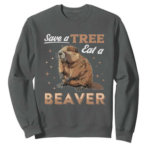 Funny Beaver Sweatshirt Save A Tree Eat A Beaver TS02 Dark Heather Print Your Wear