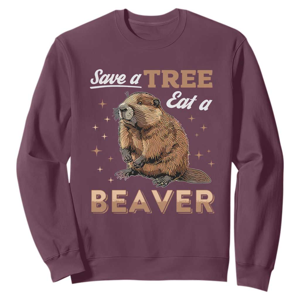 Funny Beaver Sweatshirt Save A Tree Eat A Beaver TS02 Maroon Print Your Wear