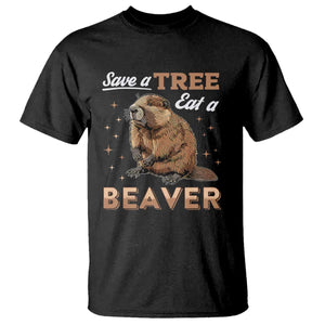 Funny Beaver T Shirt Save A Tree Eat A Beaver TS02 Black Print Your Wear