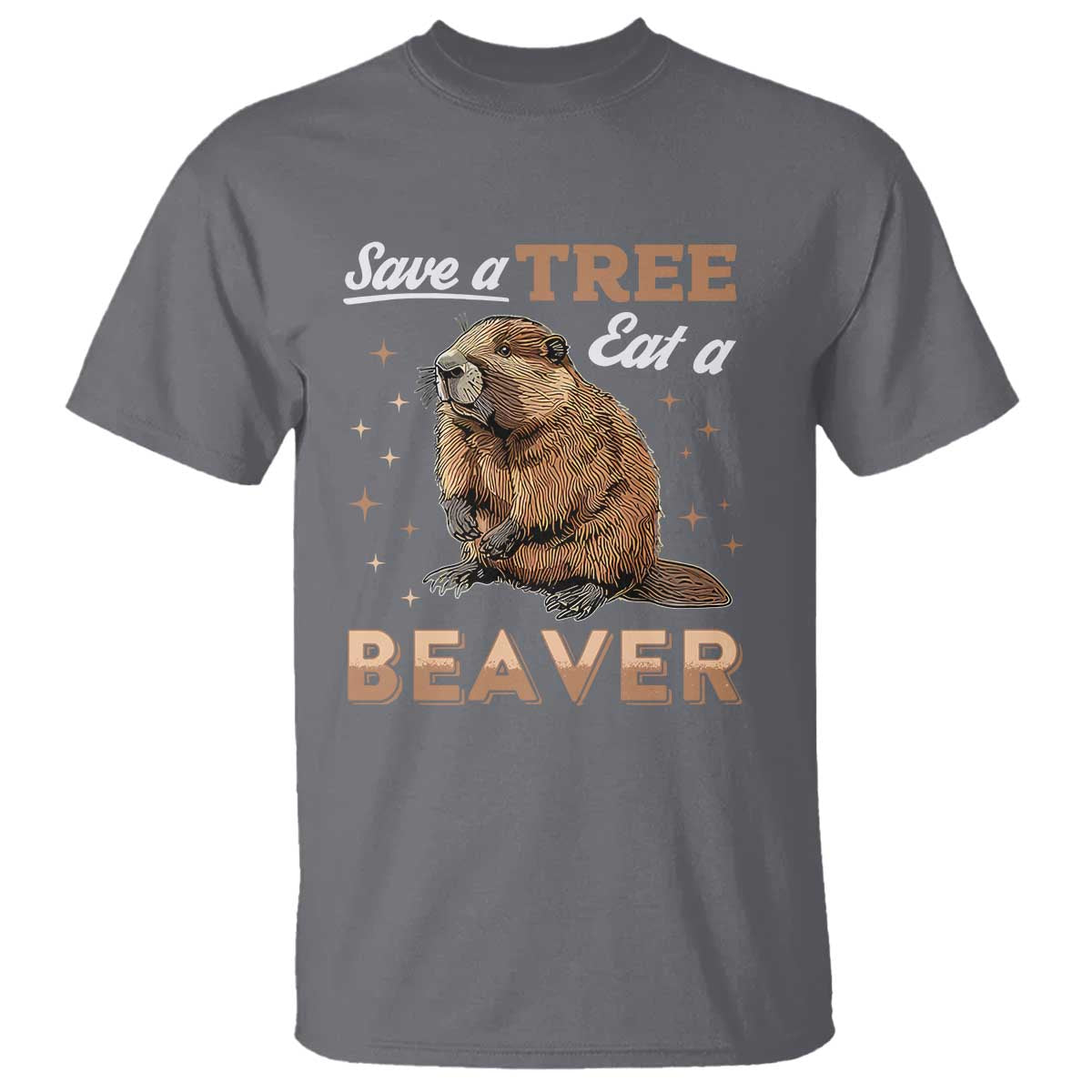 Funny Beaver T Shirt Save A Tree Eat A Beaver TS02 Charcoal Print Your Wear
