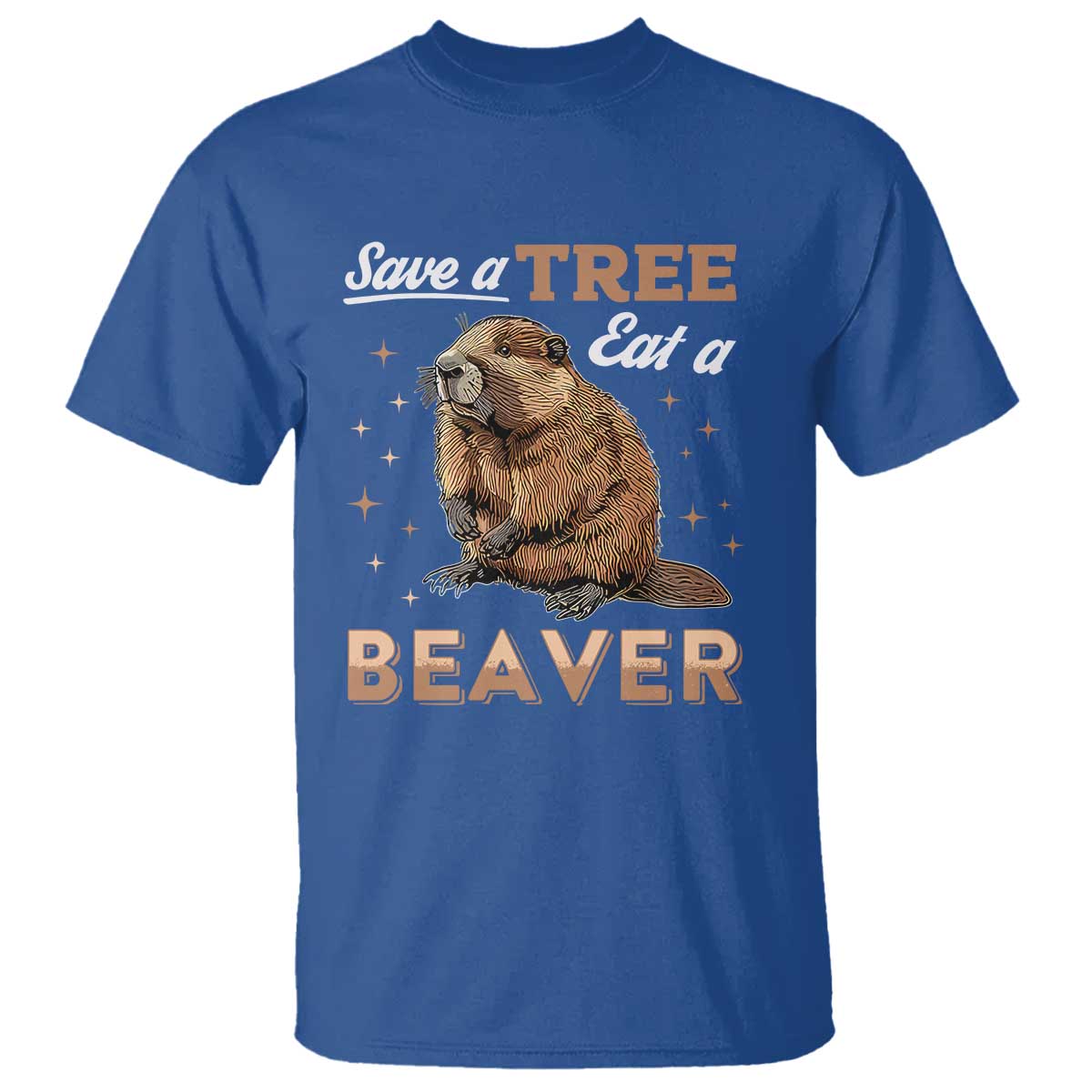 Funny Beaver T Shirt Save A Tree Eat A Beaver TS02 Royal Blue Print Your Wear