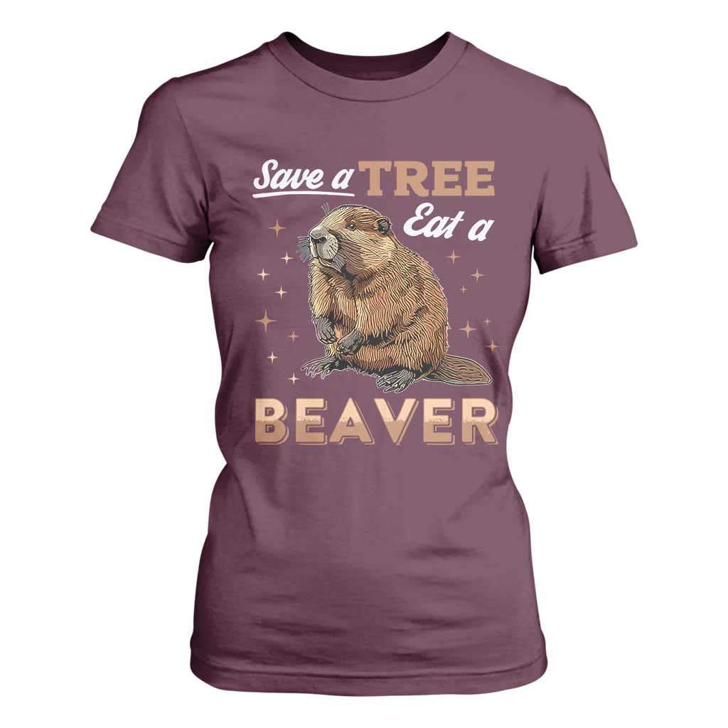 Funny Beaver T Shirt For Women Save A Tree Eat A Beaver TS02 Maroon Print Your Wear