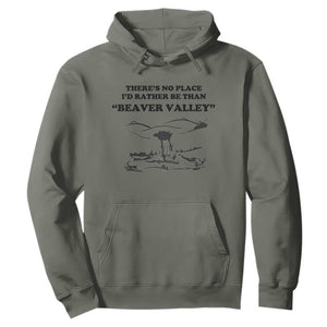 Funny Beaver Valley Hoodie Theres No Place I'd Rather Be Adult Humor TS02 Military Green Print Your Wear