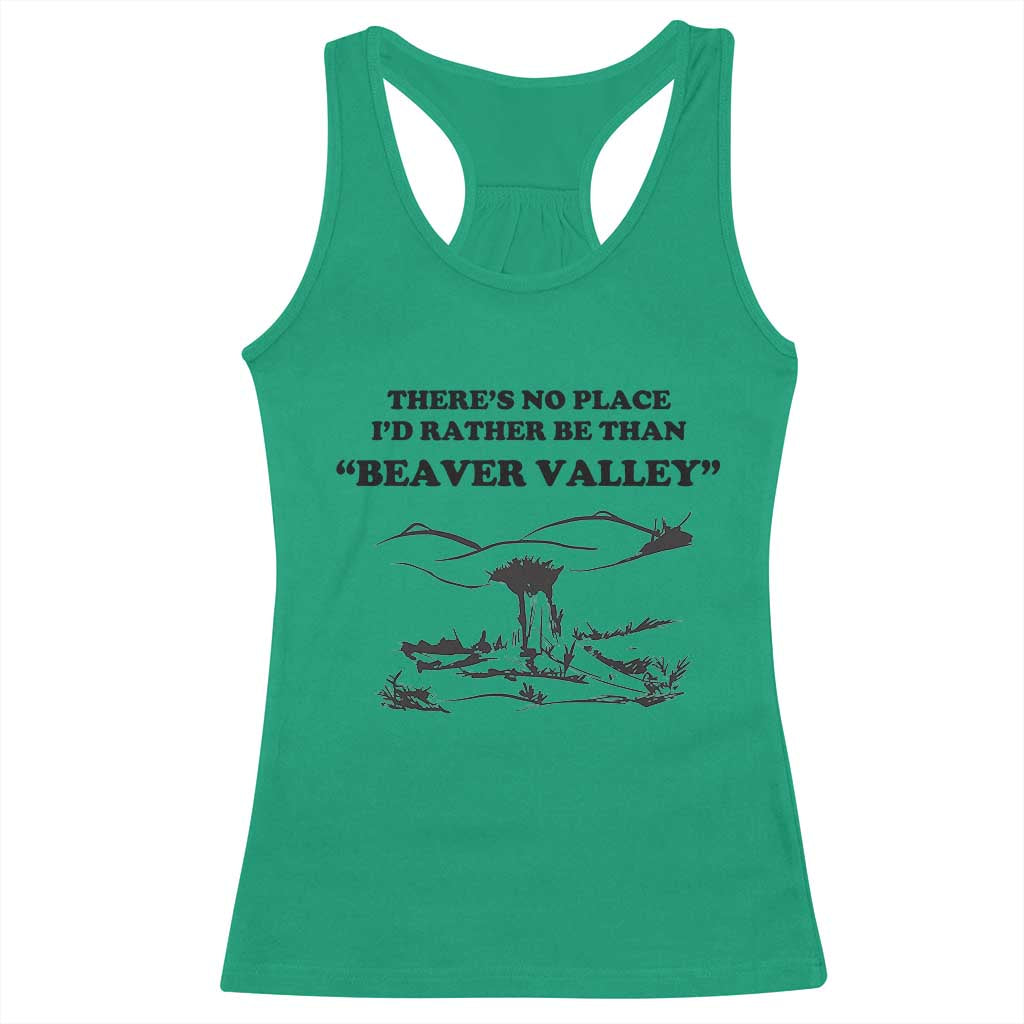 Funny Beaver Valley Racerback Tank Top Theres No Place I'd Rather Be Adult Humor TS02 Irish Green Print Your Wear