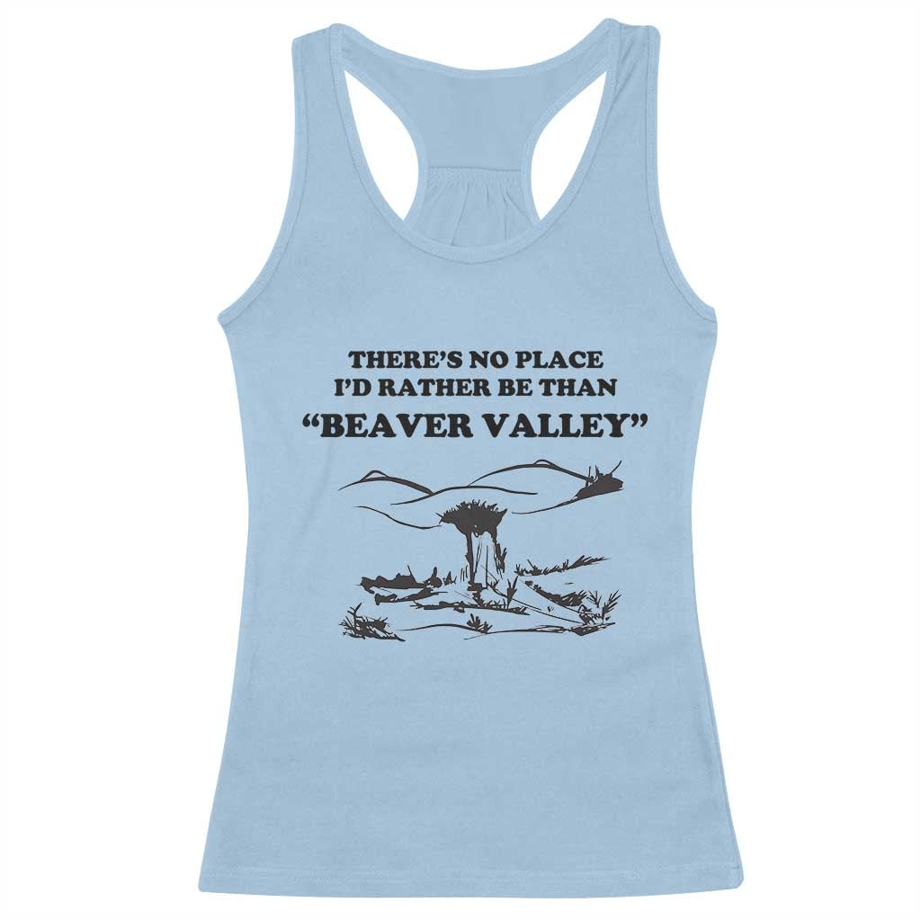 Funny Beaver Valley Racerback Tank Top Theres No Place I'd Rather Be Adult Humor TS02 Light Blue Print Your Wear