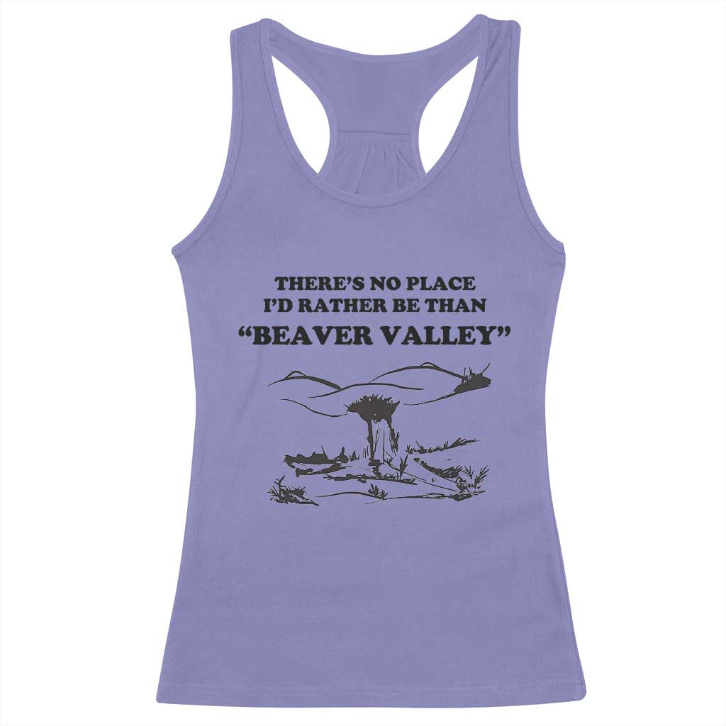 Funny Beaver Valley Racerback Tank Top Theres No Place I'd Rather Be Adult Humor TS02 Violet Print Your Wear