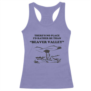 Funny Beaver Valley Racerback Tank Top Theres No Place I'd Rather Be Adult Humor TS02 Violet Print Your Wear