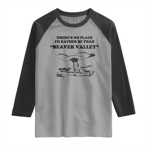 Funny Beaver Valley Raglan Shirt Theres No Place I'd Rather Be Adult Humor TS02 Sport Gray Black Print Your Wear