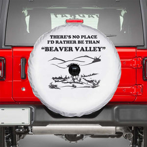 Funny Beaver Valley Spare Tire Cover Theres No Place I'd Rather Be Adult Humor TS02 White Print Your Wear