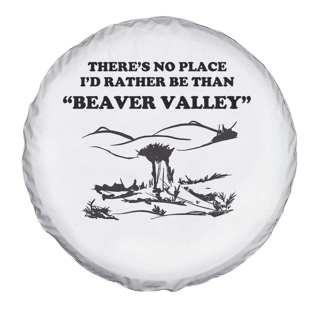 Funny Beaver Valley Spare Tire Cover Theres No Place I'd Rather Be Adult Humor TS02 Print Your Wear