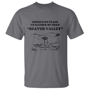 Funny Beaver Valley T Shirt - Theres No Place Id Rather Be Adult Humor Tee TS02 Charcoal Print Your Wear