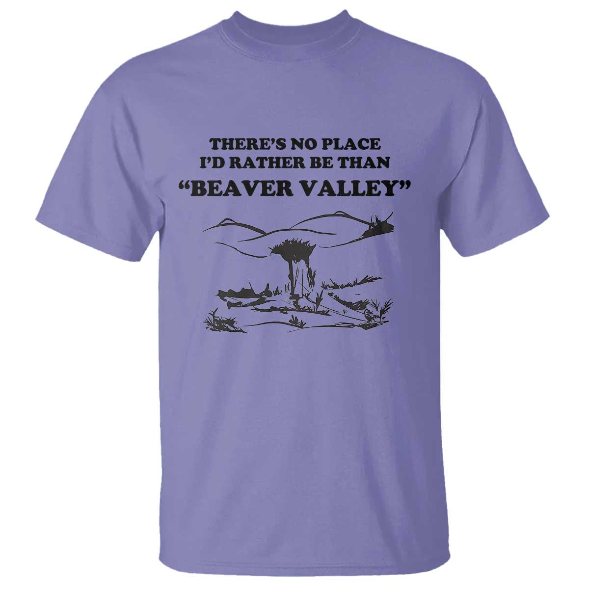 Funny Beaver Valley T Shirt - Theres No Place Id Rather Be Adult Humor Tee TS02 Violet Print Your Wear