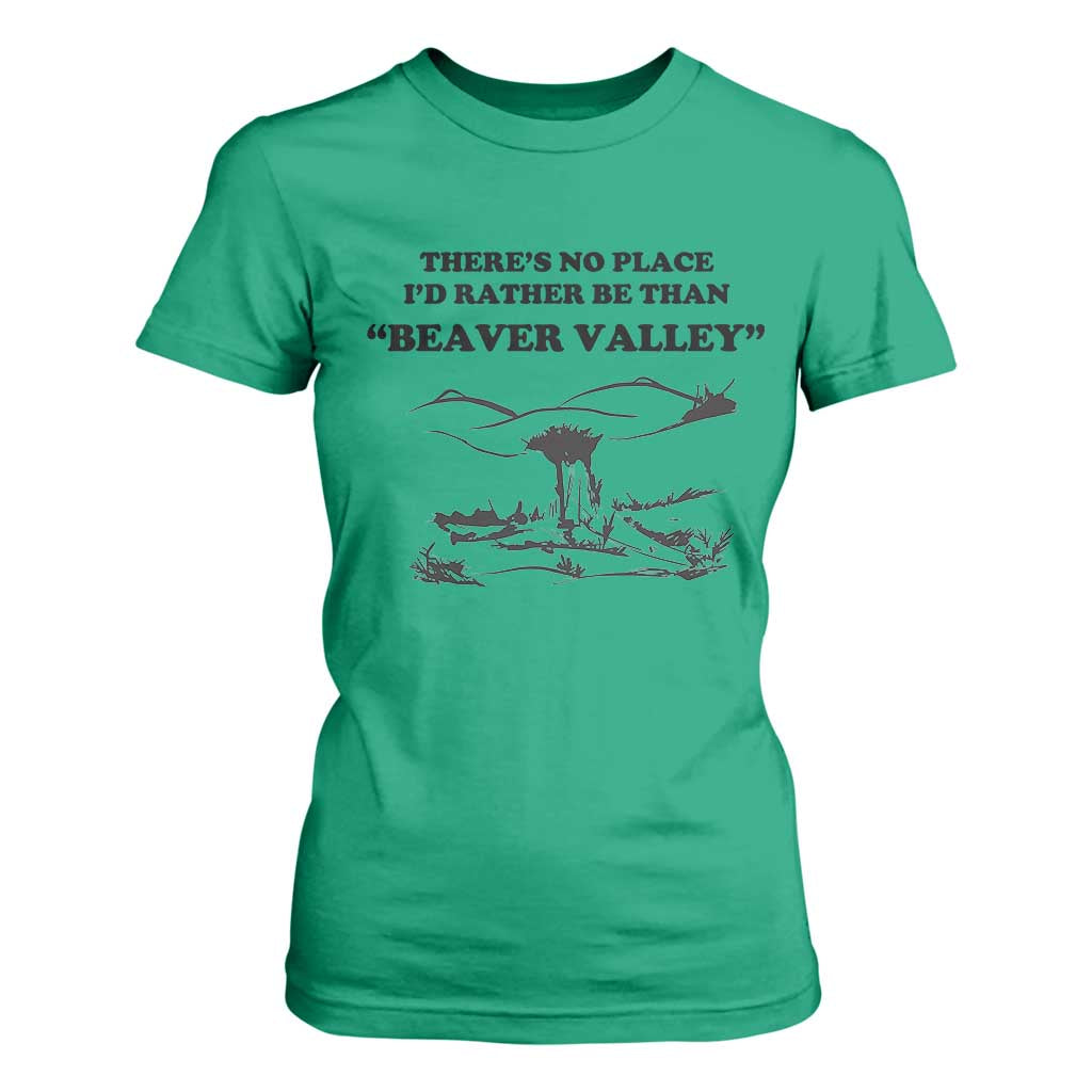 Funny Beaver Valley T Shirt For Women Theres No Place I'd Rather Be Adult Humor TS02 Irish Green Print Your Wear