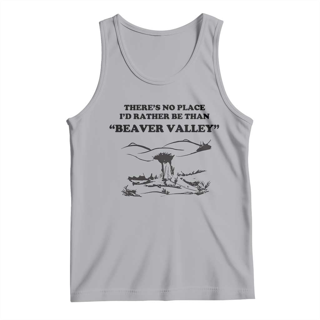 Funny Beaver Valley Tank Top Theres No Place I'd Rather Be Adult Humor TS02 Athletic Heather Print Your Wear