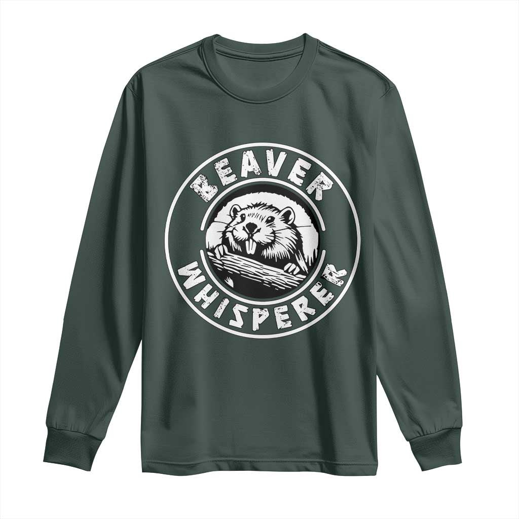 Beaver Whisperer Long Sleeve Shirt Funny Wildlife Lover Nature Humor TS02 Dark Forest Green Print Your Wear