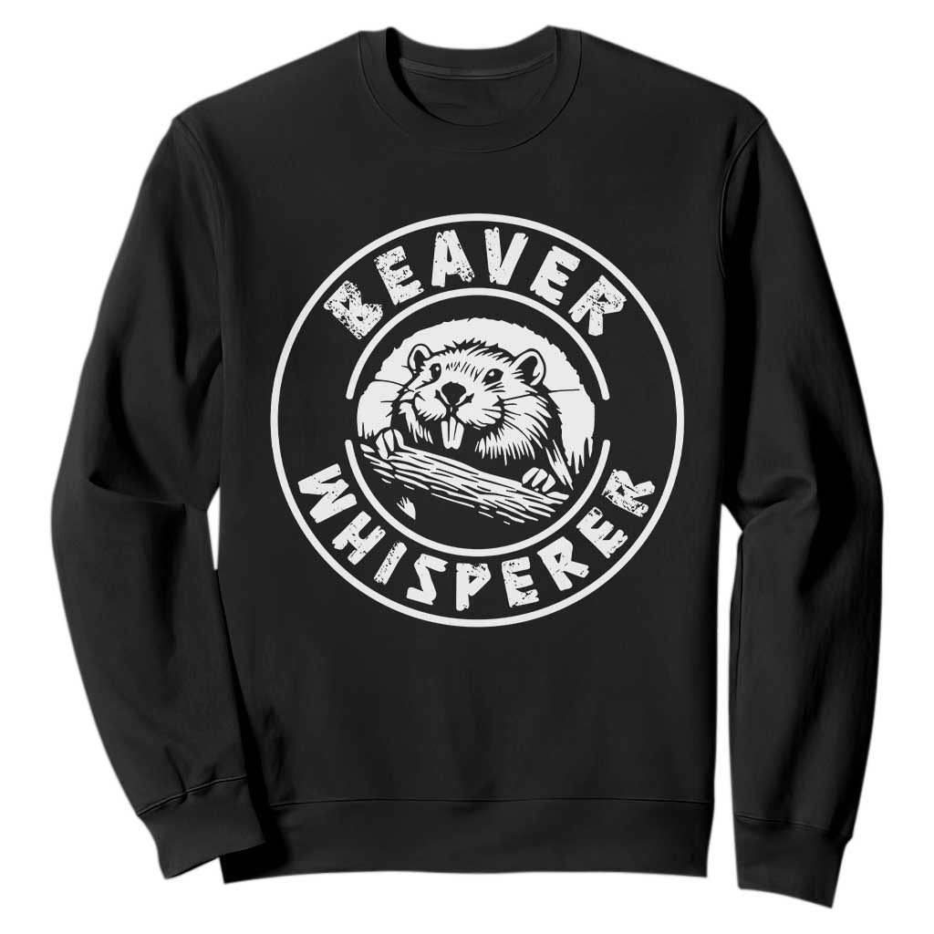 Beaver Whisperer Sweatshirt Funny Wildlife Lover Nature Humor TS02 Black Print Your Wear