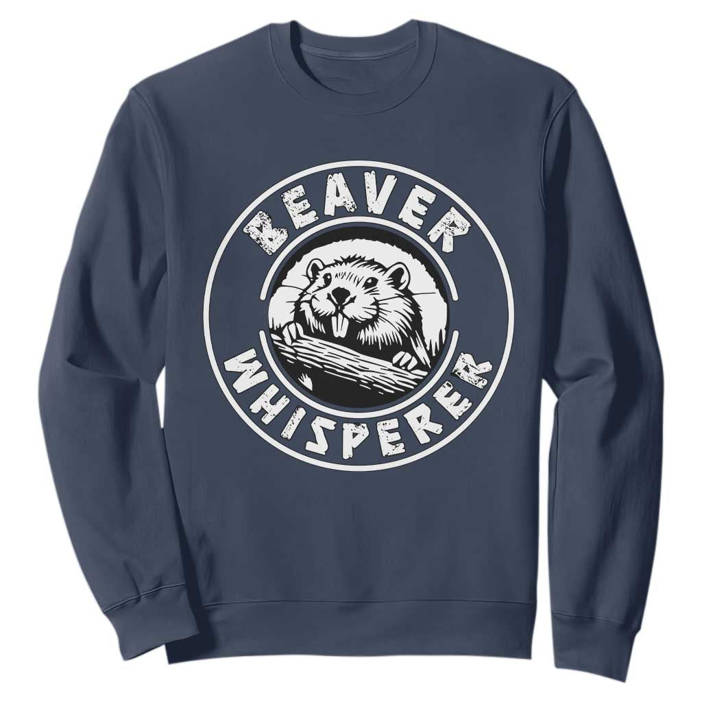 Beaver Whisperer Sweatshirt Funny Wildlife Lover Nature Humor TS02 Navy Print Your Wear